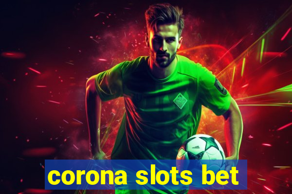 corona slots bet